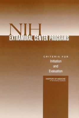 NIH Extramural Center Programs : Criteria for Initiation and Evaluation