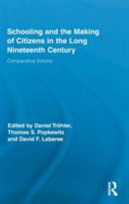 Schooling and the Making of Citizens in the Long Nineteenth Century : Comparative Visions