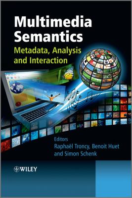 Multimedia Semantics : Metadata, Analysis and Interaction