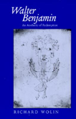 Walter Benjamin : An Aesthetic of Redemption