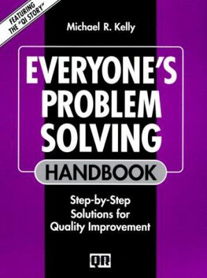 Everyone's Problem Solving Handbook : Step-By-Step Solutions for Quality Improvement
