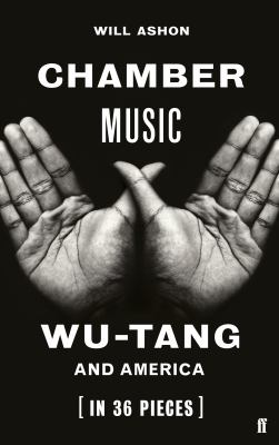 Chamber Music : Wu-Tang and America (in 36 Pieces)