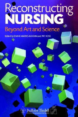 Reconstructing Nursing : Beyond Art and Science