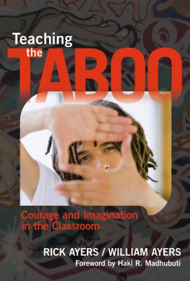 Teaching the Taboo : Courage and Imagination in the Classroom