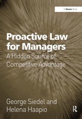 Proactive Law for Managers : A Hidden Source of Competitive Advantage
