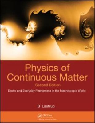 Physics of Continuous Matter : Exotic and Everyday Phenomena in the Macroscopic World