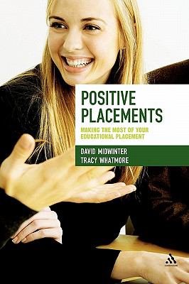 Positive Placements : Making the Most of Your Educational Placement