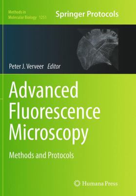 Advanced Fluorescence Microscopy : Methods and Protocols