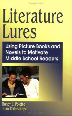 Literature Lures : Using Picture Books and Novels to Motivate Middle School Readers