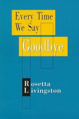 Every Time We Say Goodbye : A Novel