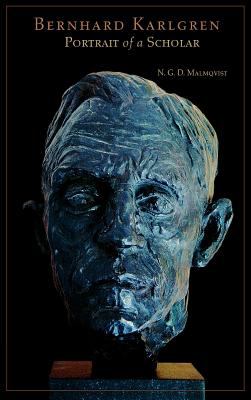 Bernhard Karlgren : Portrait of a Scholar