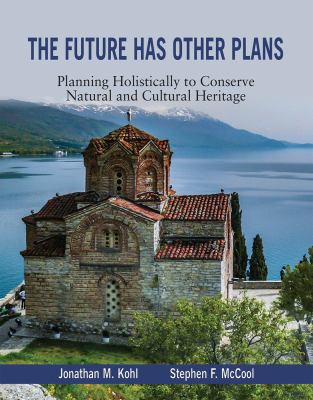 The Future Has Other Plans : Journey from Conventional to Holistic Planning Through Natural and Cultural Heritage Sites