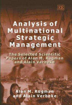 Analysis of Multinational Strategic Management : The Selected Scientific Papers of Alan M. Rugman and Alain Verbeke