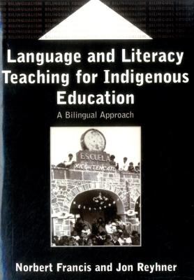 Language and Literacy Teaching for Indigenous Education : A Bilingual Approach
