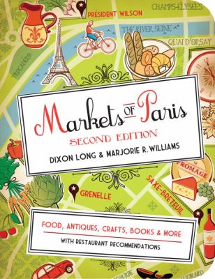 Markets of Paris : Food, Antiques, Crafts, Books and More