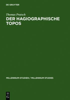 Der hagiographische Topos : Griechische Heiligenviten in mittelbyzantinischer Zeit