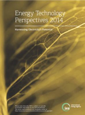Energy Technology Perspectives 2014 : Harnessing Electricity's Potential