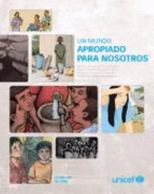 Un Mundo Apropiado Para Nosotros : Declaración de los Niños Y Niñas Para la Sesión Especial de las Naciones Unidas en Favor de la Infancia: Cinco Años Después