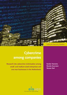 Cybercrime among Companies : Research into Cybercrime Victimisation among Small and Medium-Sized