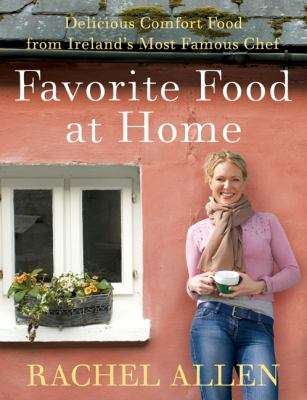Favorite Food at Home : Delicious Comfort Food from Ireland's Most Famous Chef