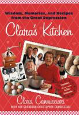 Clara's Kitchen : Wisdom, Memories, and Recipes from the Great Depression