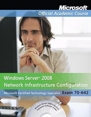 Windows Server 2008 Network Infrastructure Configuration : Exam 70-642