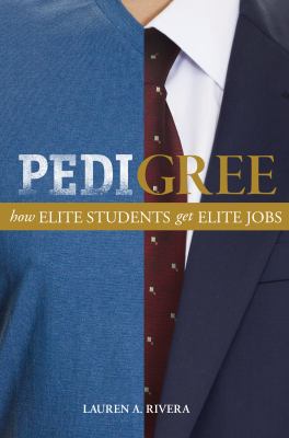 Pedigree : How Elite Students Get Elite Jobs