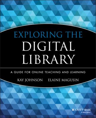 Exploring the Digital Library : A Guide for Online Teaching and Learning
