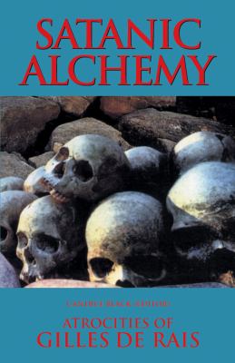 Satanic Alchemy : Atrocities of Gilles de Rais