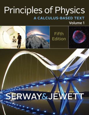 Principles of Physics : a Calculus-Based Text, Volume 1 Vol. 1