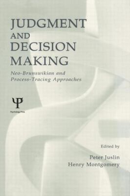 Judgment and Decision Making : Neo-Brunswikian and Process-tracing Approaches