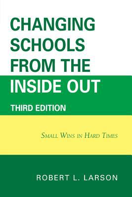 Changing Schools from the Inside Out : Small Wins in Hard Times