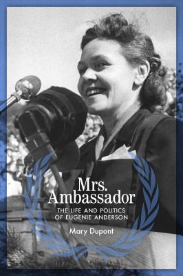 Mrs. Ambassador : The Life and Politics of Eugenie Anderson