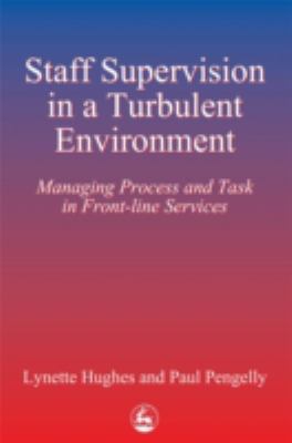 Staff Supervision in a Turbulent Environment : Managing Process and Task in Front-Line Services