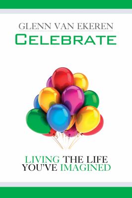 Celebrate : Living the Life You've Imagined