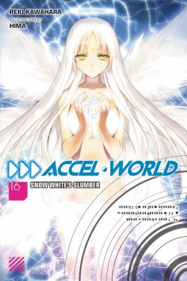 Accel World, Vol. 16 (light Novel) : Snow White's Slumber