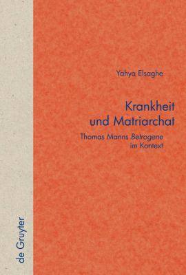 Krankheit und Matriarchat : Thomas Manns 'Betrogene' imKontext