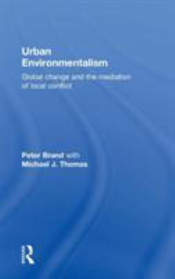 Urban Environmentalism : Global Change and the Mediation of Local Conflict