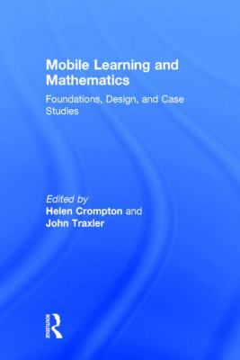 Mobile Learning and Mathematics : Foundations, Design, and Case Studies