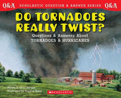 Do Tornadoes Really Twist? : Questions and Answers about Tornadoes and Hurricanes