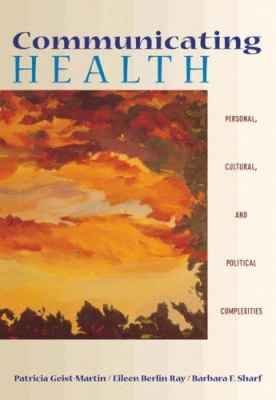 Communicating Health : Personal, Cultural, and Political Complexities