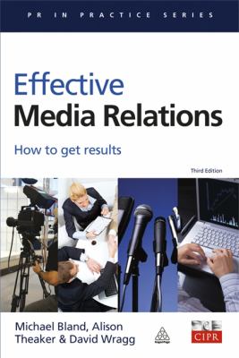 Effective Media Relations : How to Get Results