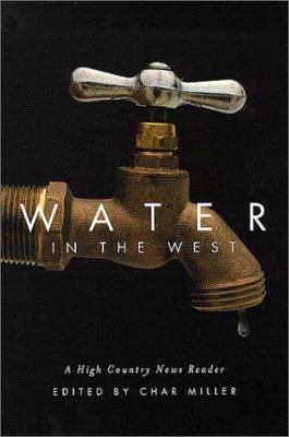 Water in the West : A High Country News Reader