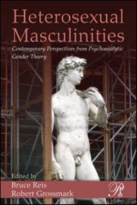Heterosexual Masculinities : Contemporary Perspectives from Psychoanalytic Gender Theory