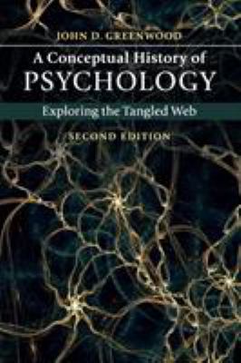 A Conceptual History of Psychology : Exploring the Tangled Web