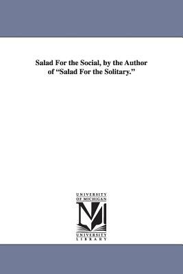Salad for the Social, by the Author of Salad for the Solitary