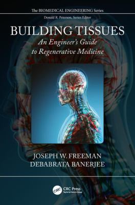 Building Tissues : An Engineers Guide to Regenerative Medicine