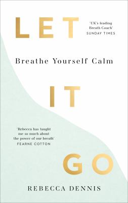 Let It Go : Breathe Yourself Calm
