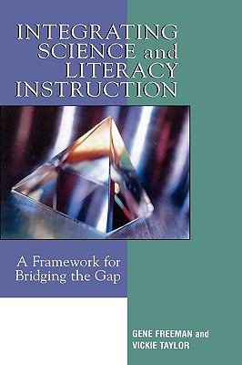 Integrating Science and Literacy Instruction : A Framework for Bridging the Gap
