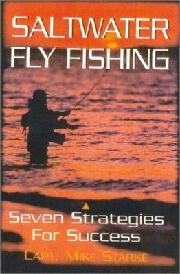 Saltwater Fly Fishing : Seven Strategies for Success
